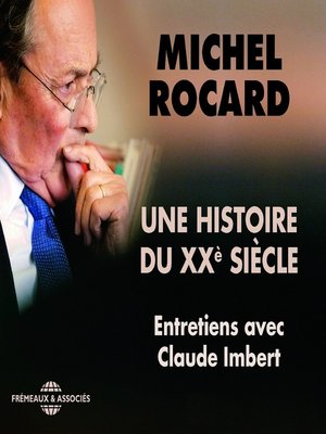 cover image of Michel Rocard, une histoire du XXe siècle. Entretiens avec Claude Imbert